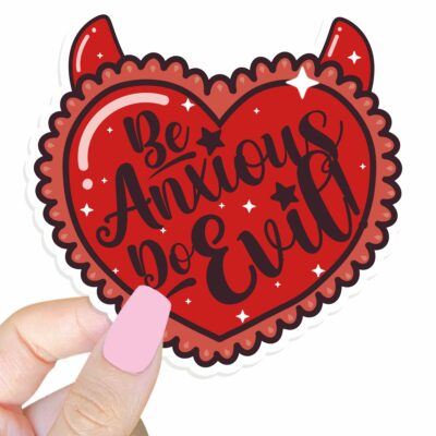 This image shows our adorable sticker finishes, Be Anxious Do Evil Sticker, which is available to purchase from HunnieByte.com