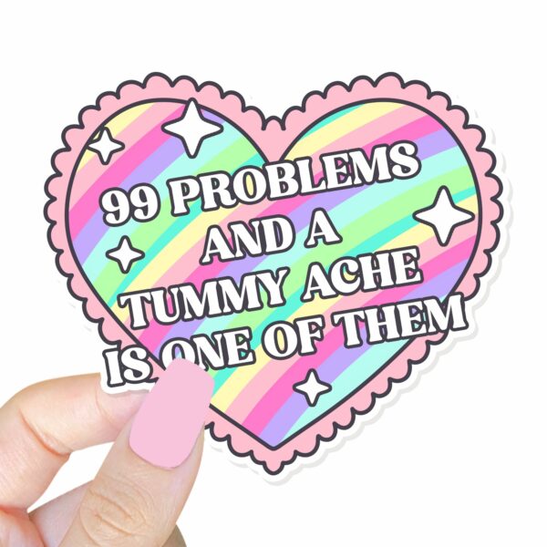 This image shows our adorable sticker, 99 Problems Tummy Ache Sticker, which is available to purchase from HunnieByte.com