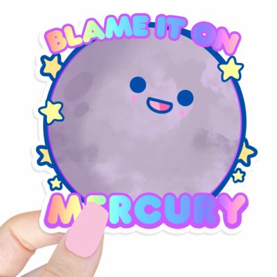 This image shows our adorable sticker finishes, Blame It On Mercury Sticker, which is available to purchase from HunnieByte.com