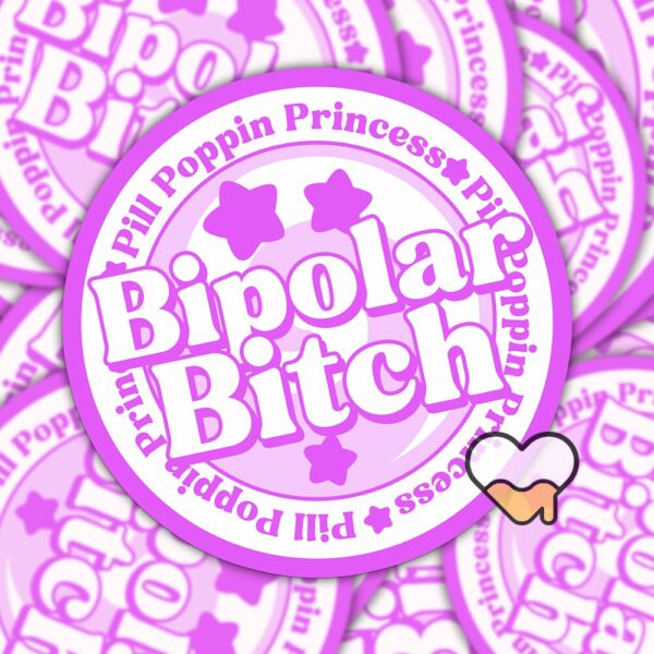 This image shows our adorable sticker finishes, Bipolar Bitch Sticker, which is available to purchase from HunnieByte.com