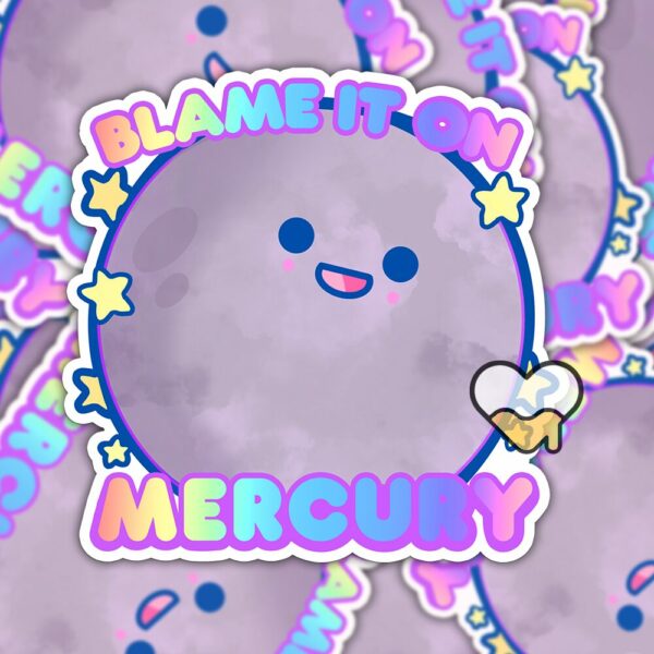 This image shows our adorable sticker finishes, Blame It On Mercury Sticker, which is available to purchase from HunnieByte.com