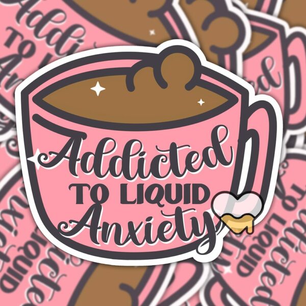 This image shows our adorable sticker finishes, Addicted To Anxiety Sticker, which is available to purchase from HunnieByte.com