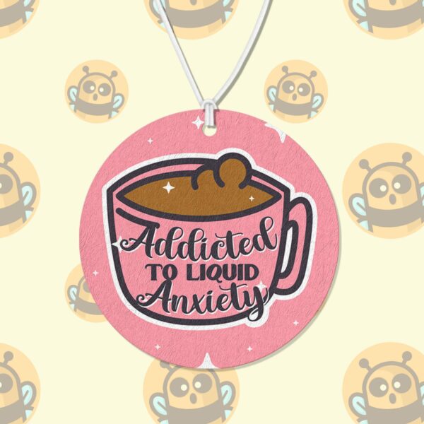 This image shows a hand-drawn adorable air freshener, Addicted to Liquid Anxiety Air Freshener, which is available to purchase from HunnieByte.com