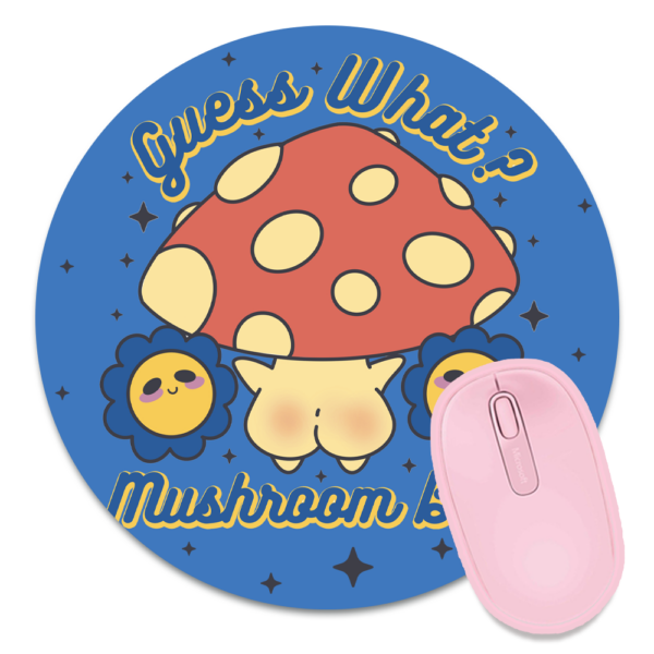 This image shows an hand-drawn adorable mousepad, Guess What Mushroom Butt Mousepad, which is available to purchase from HunnieByte.com