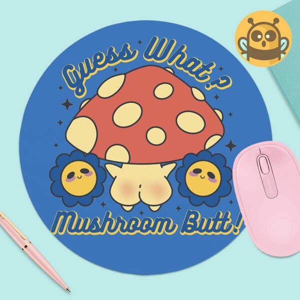 This image shows an hand-drawn adorable mousepad, Guess What Mushroom Butt Mousepad, which is available to purchase from HunnieByte.com