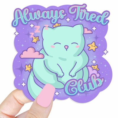 This image shows an hand-drawn adorable sticker, Always Tired Club Sticker, which is available to purchase from HunnieByte.com