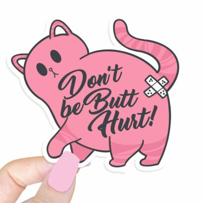 This image shows our adorable sticker finishes, Dont Be Butt Hurt Sticker, which is available to purchase from HunnieByte.com