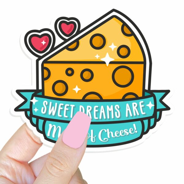 This image shows an hand-drawn adorable sticker, Sweet Dreams Are Made Of Cheese Sticker, which is available to purchase from HunnieByte.com