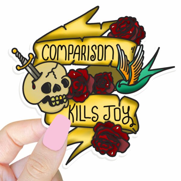 This image shows our adorable sticker finishes, Comparison Kills Joy Sticker, which is available to purchase from HunnieByte.com