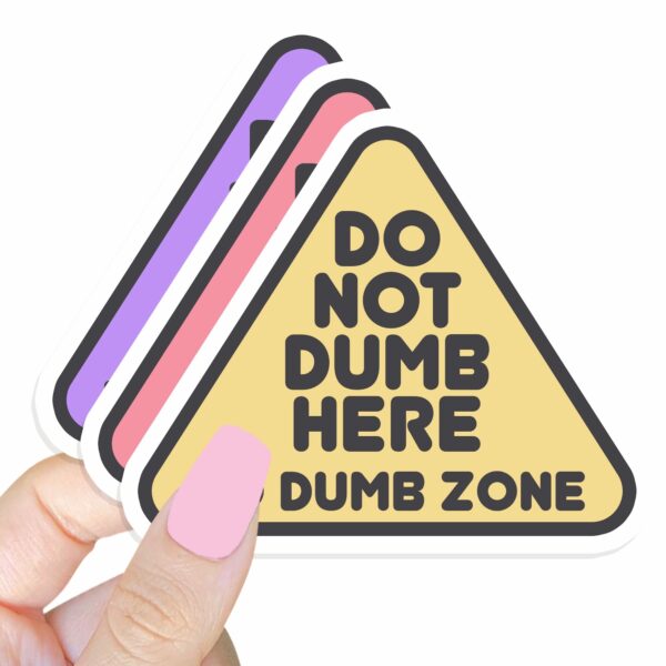 This image shows our adorable sticker finishes, Do Not Dumb Here Sticker, which is available to purchase from HunnieByte.com