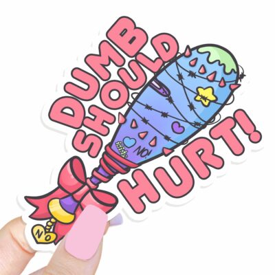 This image shows our adorable sticker finishes, Dumb Should Hurt Sticker, which is available to purchase from HunnieByte.com