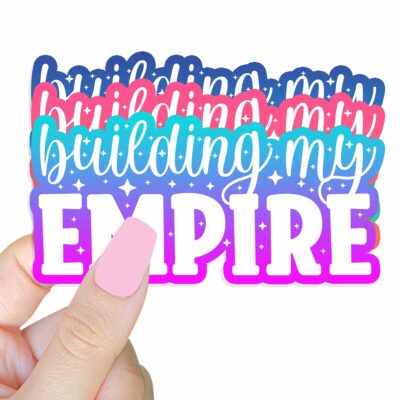 This image shows our adorable sticker finishes, Building My Empire Sticker, which is available to purchase from HunnieByte.com