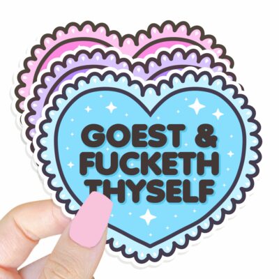 This image shows our adorable sticker finishes, Goest & Fucketh Thyself Sticker, which is available to purchase from HunnieByte.com