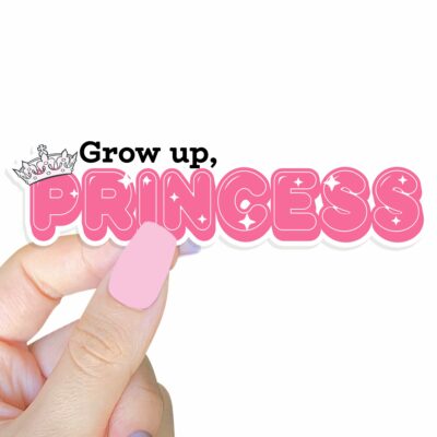 This image shows our adorable sticker finishes, Grow Up Princess Sticker, which is available to purchase from HunnieByte.com