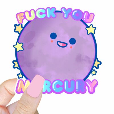 This image shows our adorable sticker finishes, Fuck You Mercury Sticker, which is available to purchase from HunnieByte.com