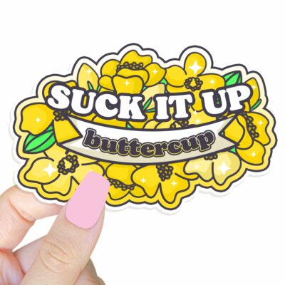 This image shows our adorable sticker finishes, Suck It Up Buttercup Sticker, which is available to purchase from HunnieByte.com