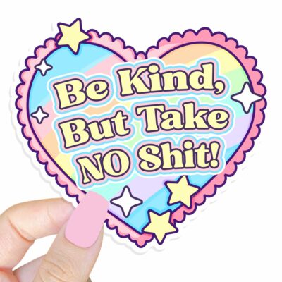 This image shows our adorable sticker finishes, Be Kind But Take No Shit Sticker, which is available to purchase from HunnieByte.com