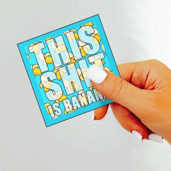 This image shows our adorable sticker finishes, This Shit Is Bananas Sticker, which is available to purchase from HunnieByte.com