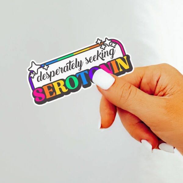 This image shows our adorable sticker finishes, Desperately Seeking Serotonin Sticker, which is available to purchase from HunnieByte.com