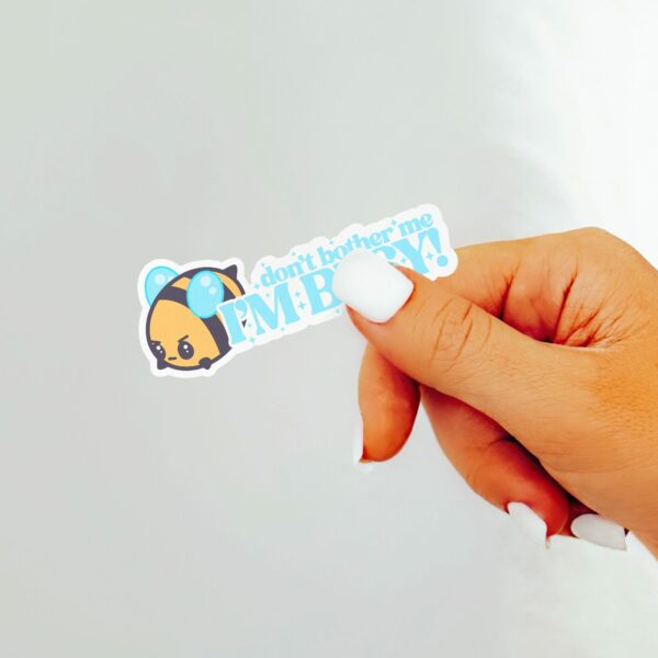 This image shows an hand-drawn adorable sticker, Dont Bother Me Im Busy Sticker, which is available to purchase from HunnieByte.com