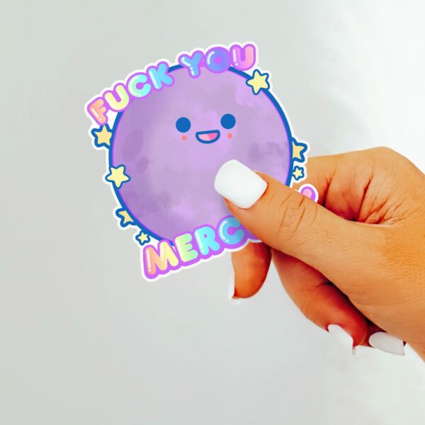 This image shows our adorable sticker finishes, Fuck You Mercury Sticker, which is available to purchase from HunnieByte.com