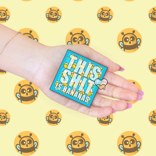 This image shows our adorable sticker finishes, This Shit Is Bananas Sticker, which is available to purchase from HunnieByte.com