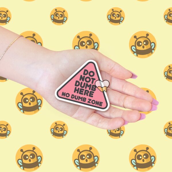 This image shows our adorable sticker finishes, Do Not Dumb Here Sticker, which is available to purchase from HunnieByte.com