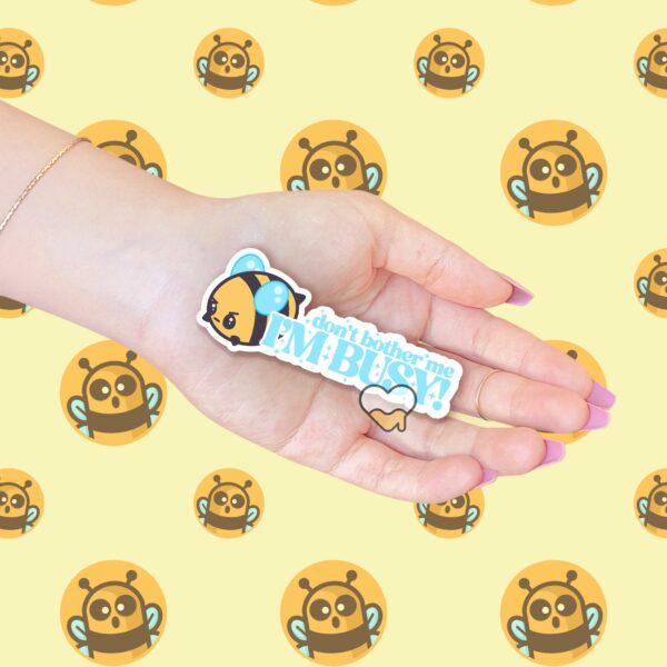 This image shows an hand-drawn adorable sticker, Dont Bother Me Im Busy Sticker, which is available to purchase from HunnieByte.com