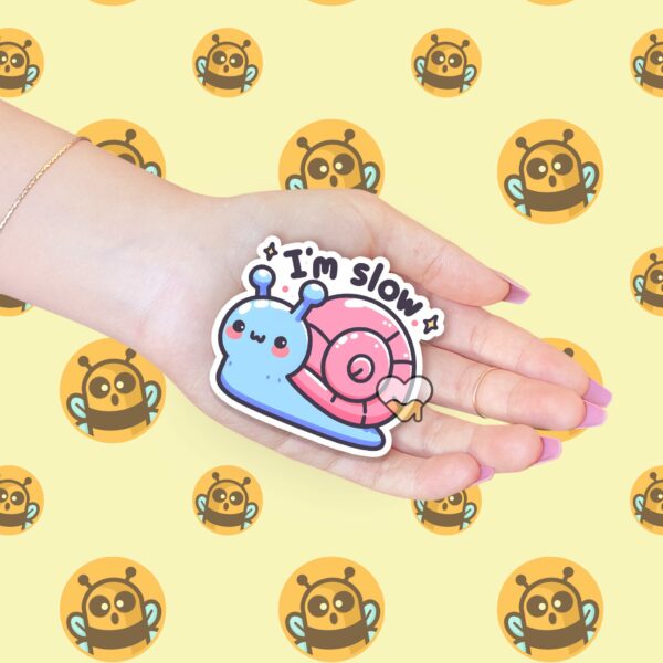 This image shows an hand-drawn adorable sticker, Im Slow Snail Sticker, which is available to purchase from HunnieByte.com