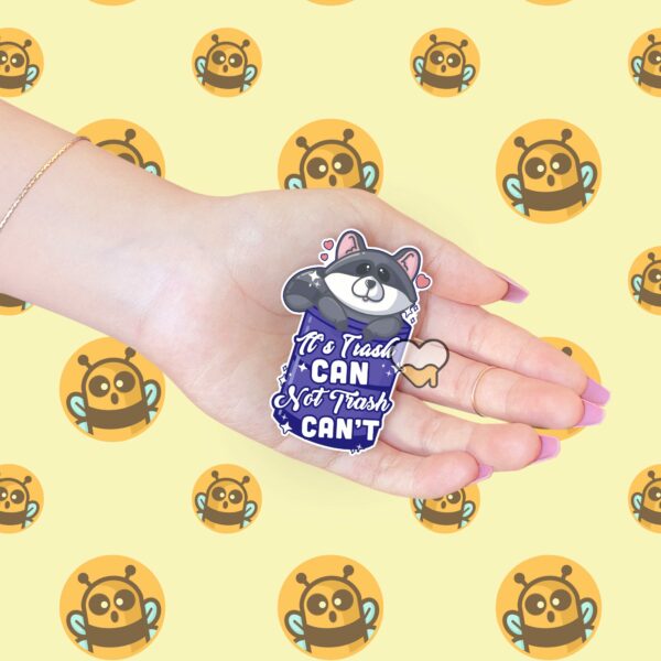 This image shows our adorable sticker finishes, Its Trash Can Not Trash Cant Sticker, which is available to purchase from HunnieByte.com