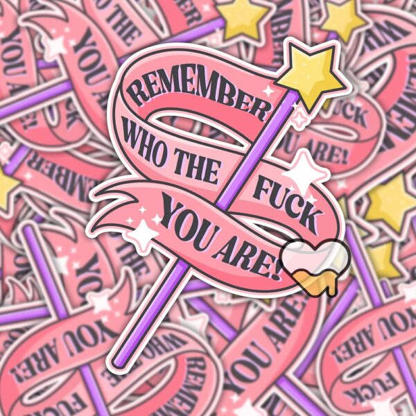 This image shows our adorable sticker finishes, Remember Who The Fuck You Are Sticker, which is available to purchase from HunnieByte.com