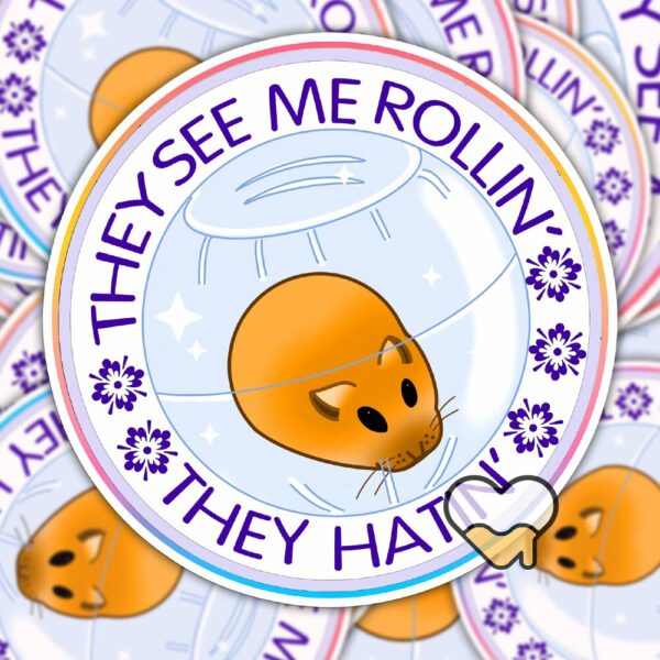 This image shows an hand-drawn adorable sticker, They See Me Rollin Hamster Sticker, which is available to purchase from HunnieByte.com