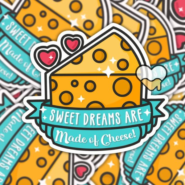 This image shows an hand-drawn adorable sticker, Sweet Dreams Are Made Of Cheese Sticker, which is available to purchase from HunnieByte.com