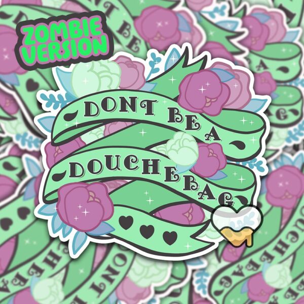 This image shows our adorable sticker finishes, Dont Be A Douchebag Sticker, which is available to purchase from HunnieByte.com