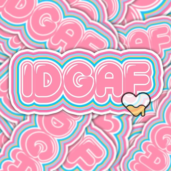 This image shows our adorable sticker finishes, IDGAF Sticker, which is available to purchase from HunnieByte.com