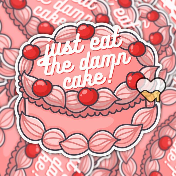 This image shows our adorable sticker finishes, Just Eat The Damn Cake Sticker, which is available to purchase from HunnieByte.com