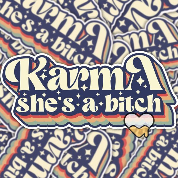 This image shows our adorable sticker finishes, Retro Karma Shes A Bitch Sticker, which is available to purchase from HunnieByte.com