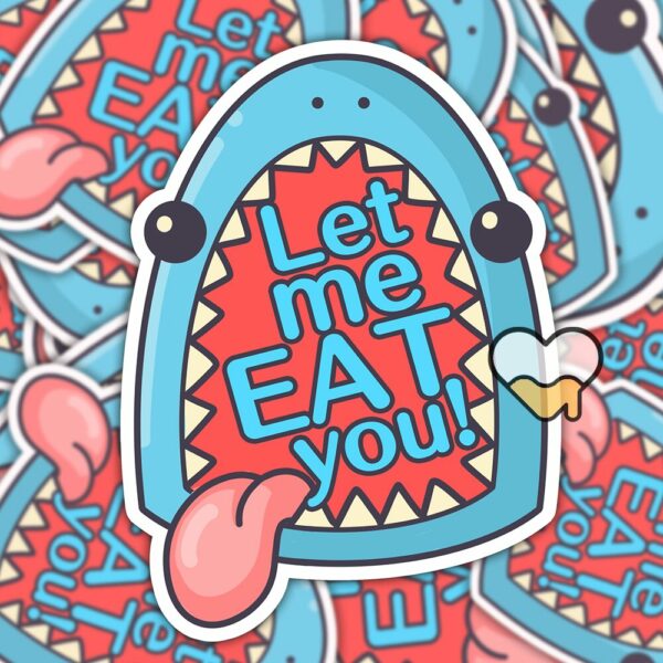 This image shows our adorable sticker finishes, Let Me Eat You Shark Sticker, which is available to purchase from HunnieByte.com