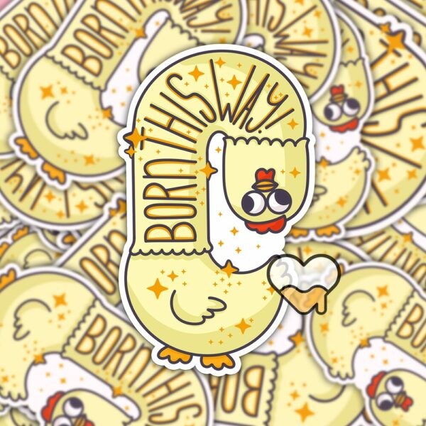 This image shows our adorable sticker finishes, Born This Way Sticker, which is available to purchase from HunnieByte.com