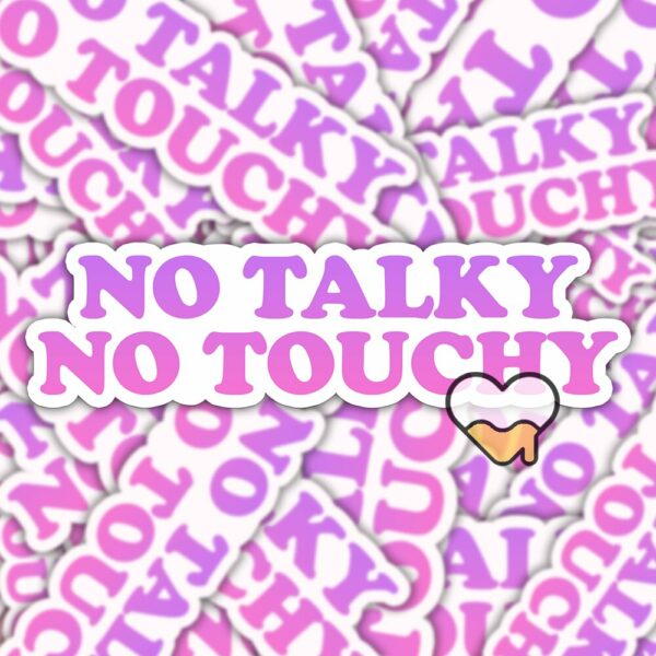 This image shows our adorable sticker finishes, No Talky No Touchy Sticker, which is available to purchase from HunnieByte.com