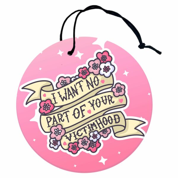 This image shows a hand-drawn adorable air freshener, I Want No Part Of Your Victimhood Air Freshener, which is available to purchase from HunnieByte.com