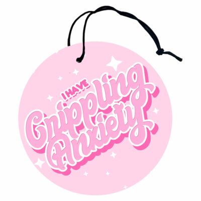 This image shows a hand-drawn adorable air freshener, I Have Crippling Anxiety Pink Air Freshener, which is available to purchase from HunnieByte.com