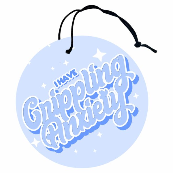 This image shows a hand-drawn adorable air freshener, I Have Crippling Anxiety Blue Air Freshener, which is available to purchase from HunnieByte.com