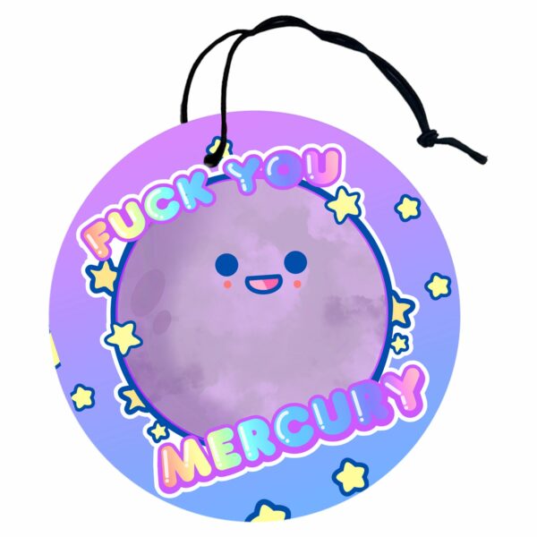 This image shows a hand-drawn adorable air freshener, Fuck You Mercury Air Freshener, which is available to purchase from HunnieByte.com