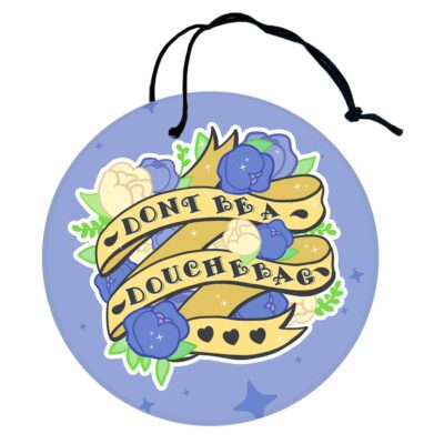 This image shows a hand-drawn adorable air freshener, Dont Be A Douchebag Air Freshener, which is available to purchase from HunnieByte.com