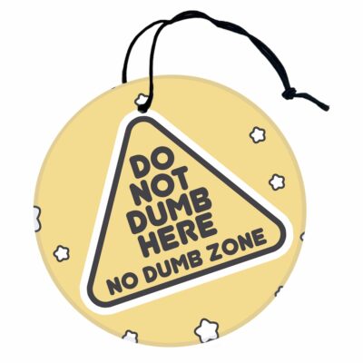 This image shows a hand-drawn adorable air freshener, Do Not Dumb Here Air Freshener, which is available to purchase from HunnieByte.com