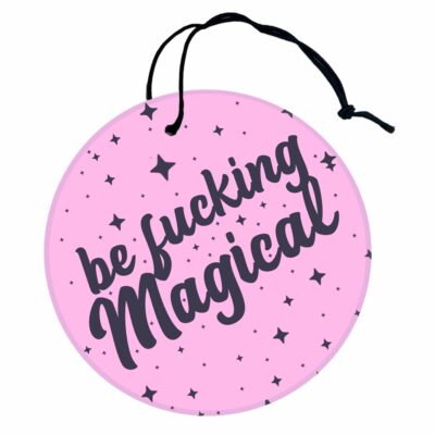 This image shows an adorable hand-drawn air freshener, Be Fucking Magical Pink Air Freshener, which is available to purchase from HunnieByte.com