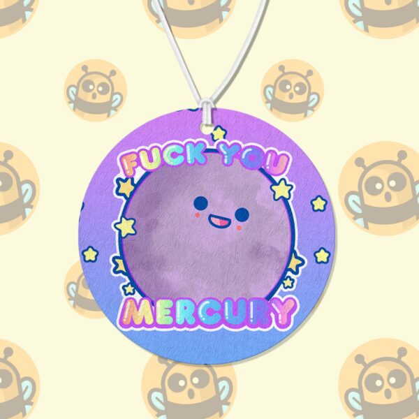 This image shows a hand-drawn adorable air freshener, Fuck You Mercury Air Freshener, which is available to purchase from HunnieByte.com