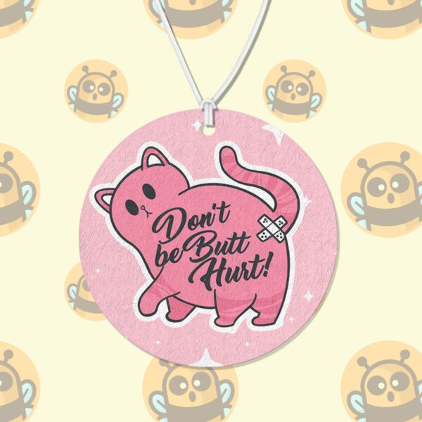 This image shows a hand-drawn adorable air freshener, Dont Be Butt Hurt Air Freshener, which is available to purchase from HunnieByte.com