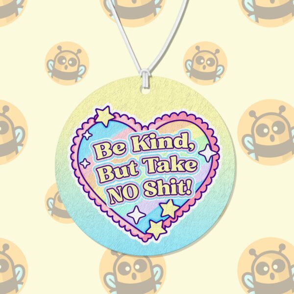 This image shows an adorable hand-drawn air freshener, Be Kind But Take No Shit Air Freshener, which is available to purchase from HunnieByte.com